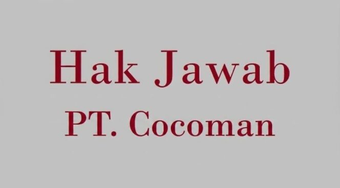 
HAK JAWAB : PT Cocoman Tegaskan Operasional Sesuai Prosedur, Soroti Kejanggalan Penggeledahan dan Duduk Perkara Eks Direktur